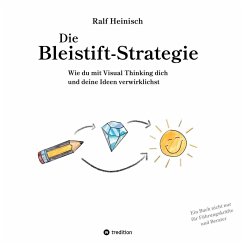 Die Bleistift-Strategie - mit nützlichen Tipps und Anregungen für visuelles Denken - Heinisch, Ralf