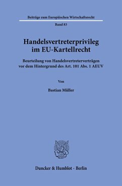 Handelsvertreterprivileg im EU-Kartellrecht. - Müller, Bastian
