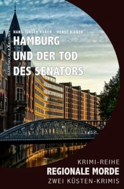 Hamburg und der Tod des Senators - Regionale Morde: 2 Hamburg-Krimis: Krimi-Reihe - Raben, Hans-Jürgen;Bieber, Horst