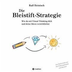 Die Bleistift-Strategie - mit nützlichen Tipps und Anregungen für visuelles Denken - Heinisch, Ralf
