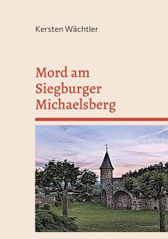 Mord am Siegburger Michaelsberg - Wächtler, Kersten