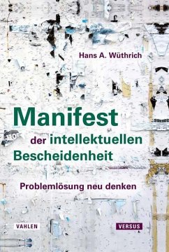Manifest der intellektuellen Bescheidenheit - Wüthrich, Hans A.