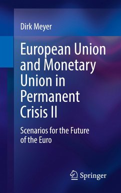 European Union and Monetary Union in Permanent Crisis II - Meyer, Dirk