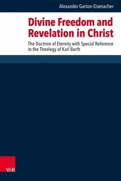Divine Freedom and Revelation in Christ - Garton-Eisenacher, Alexander