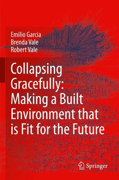 Collapsing Gracefully: Making a Built Environment that is Fit for the Future - Garcia, Emilio;Vale, Brenda;Vale, Robert