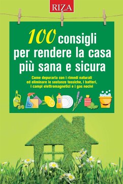 100 consigli per rendere la casa più sana e sicura (eBook, ePUB) - Caprioglio, Vittorio