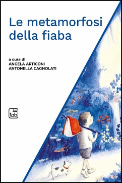 Le metamorfosi della fiaba (eBook, ePUB) - Articoni, Angela; Cagnolati, Antonella