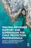 Trauma Informed Support and Supervision for Child Protection Professionals (eBook, ePUB)