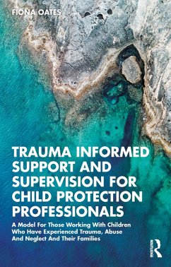 Trauma Informed Support and Supervision for Child Protection Professionals (eBook, ePUB) - Oates, Fiona