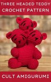 Three Headed Teddy Bear Cult Amigurumi Pattern (eBook, ePUB)