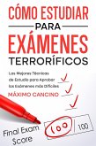Cómo Estudiar para Exámenes Terroríficos: Las Mejores Técnicas de Estudio para Aprobar los Exámenes más Difíciles (eBook, ePUB)