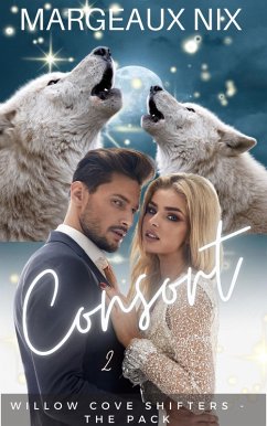 Consort - Part Two (Willow Cove Shifters - The Pack, #8) (eBook, ePUB) - Nix, Margeaux