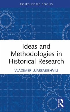 Ideas and Methodologies in Historical Research (eBook, PDF) - Luarsabishvili, Vladimer