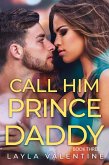 Call Him Prince Daddy (Book Three) (eBook, ePUB)