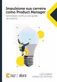 Impulsione sua carreira como Product Manager (eBook, ePUB)