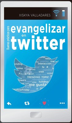 Buenas prácticas para evangelizar en Twitter (eBook, ePUB) - Valladares Paniagua, Xiskya Lucía