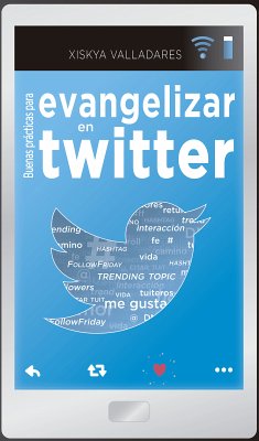 Buenas prácticas para evangelizar en Twitter (eBook, ePUB) - Valladares Paniagua, Xiskya Lucía