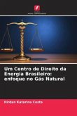Um Centro de Direito da Energia Brasileiro: enfoque no Gás Natural
