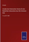 Annalen des Historischen Vereins für den Niederrhein inbesondere das Alte Erzbistum Köln