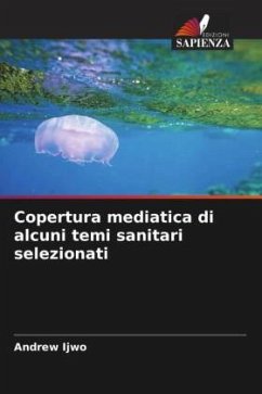 Copertura mediatica di alcuni temi sanitari selezionati - Ijwo, Andrew