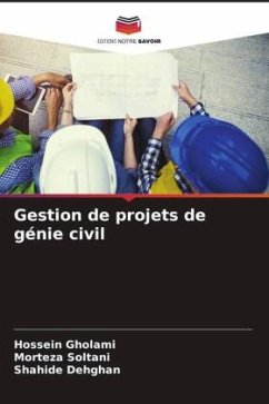 Gestion de projets de génie civil - Gholami, Hossein;Soltani, Morteza;Dehghan, Shahide