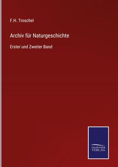 Archiv für Naturgeschichte - Troschel, F. H.