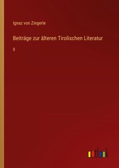 Beiträge zur älteren Tirolischen Literatur