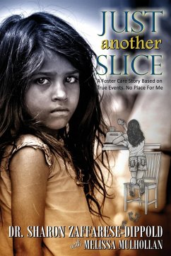 Just Another Slice-A Foster Care Story Based on True Events. No Place For Me Series - Zaffarese-Dippold, Sharon