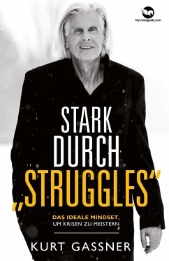 Stark durch Struggles - Gassner, Kurt Friedrich