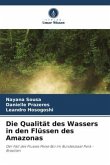 Die Qualität des Wassers in den Flüssen des Amazonas