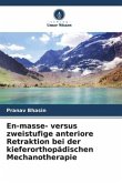 En-masse- versus zweistufige anteriore Retraktion bei der kieferorthopädischen Mechanotherapie