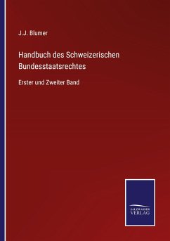 Handbuch des Schweizerischen Bundesstaatsrechtes - Blumer, J. J.