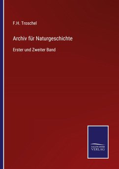 Archiv für Naturgeschichte - Troschel, F. H.