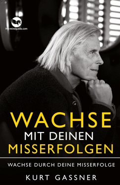 Wachse mit deinen Misserfolgen - Gassner, Kurt Friedrich