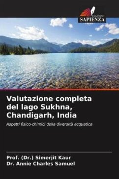 Valutazione completa del lago Sukhna, Chandigarh, India - Kaur, Prof. (Dr.) Simerjit;Charles Samuel, Dr. Annie