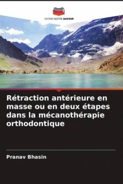 Rétraction antérieure en masse ou en deux étapes dans la mécanothérapie orthodontique - Bhasin, Pranav;Mohan, Stuti