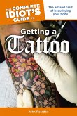 The Complete Idiot's Guide to Getting a Tattoo (eBook, ePUB)