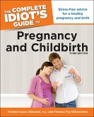 The Complete Idiot's Guide to Pregnancy and Childbirth, 3rd Edition (eBook, ePUB)