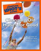 The Complete Idiot's Guide to Changing Old Habits for Good (eBook, ePUB) The Complete Idiot's Guide to Changing Old Habits for Good (eBook, ePUB)