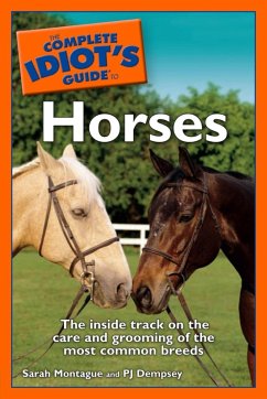 The Complete Idiot's Guide to Horses (eBook, ePUB) - Dempsey, P. J.; Montague, Sarah