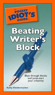 The Pocket Idiot's Guide to Beating Writer's Block (eBook, ePUB) - Kleidermacher, Kathy