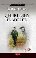 Celiklesen Iradeler - Akbel, Sabri