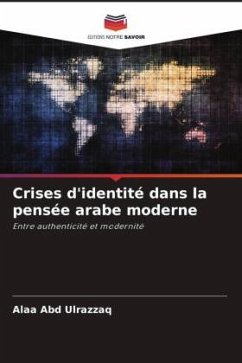 Crises d'identité dans la pensée arabe moderne - Ulrazzaq, Alaa Abd