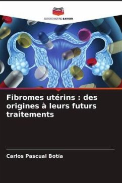 Fibromes utérins : des origines à leurs futurs traitements - Pascual Botía, Carlos
