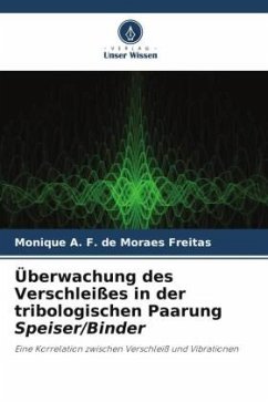 Überwachung des Verschleißes in der tribologischen Paarung Speiser/Binder - A. F. de Moraes Freitas, Monique