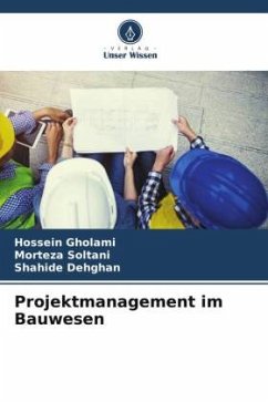 Projektmanagement im Bauwesen - Gholami, Hossein;Soltani, Morteza;Dehghan, Shahide