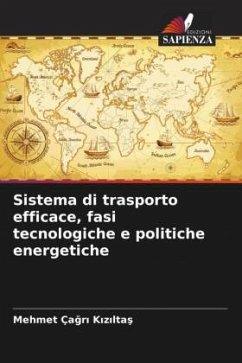 Sistema di trasporto efficace, fasi tecnologiche e politiche energetiche - Kiziltas, Mehmet Çagri