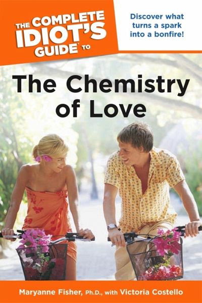 The Complete Idiot's Guide to the Chemistry of Love (eBook, ePUB) The Complete Idiot's Guide to the Chemistry of Love (eBook, ePUB)