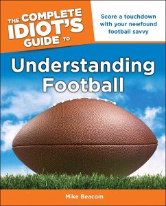The Complete Idiot's Guide to Understanding Football (eBook, ePUB) - Beacom, Mike