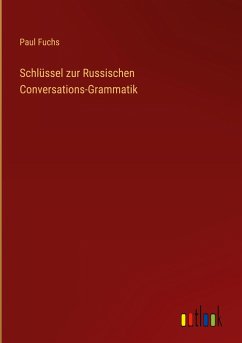 Schlüssel zur Russischen Conversations-Grammatik - Fuchs, Paul